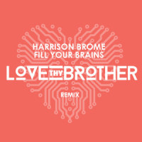 Fill Your Brains_Love Thy Brother,Harrison Brome