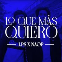 Lo Que Más Quiero (feat. Naop)_LPS,Naop