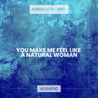 (You Make Me Feel Like) A Natural Woman_Amber Leigh Irish