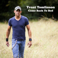 Come Back to Bed_Trent Tomlinson