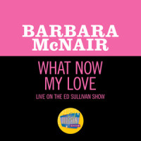 What Now My Love_Barbara McNair