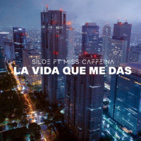 La Vida Que Me Das_Siloé,Miss Caffeina