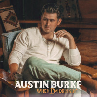 When I'm Drinkin'_Austin Burke