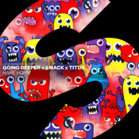 Rare Form_Going Deeper,SMACK,TITUS