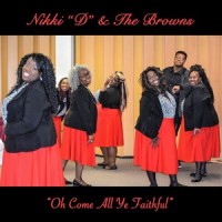 Oh Come, All Ye Faithful_Nikki D,The Browns