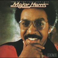 How Do You Take Your Love_Major Harris