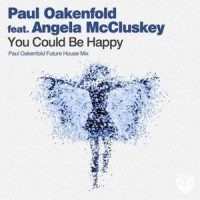 You Could Be Happy_Paul Oakenfold,Angela McCluskey