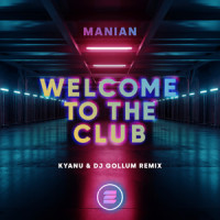 Welcome to the Club_Manian,KYANU,DJ Gollum