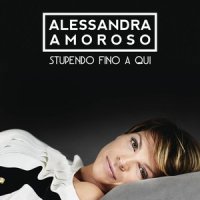 Stupendo fino a qui_Alessandra Amoroso