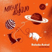 Balada astral (com Inês Viterbo)_Miguel Araujo