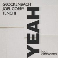 YEAH_Glockenbach,Joel Corry,Tenchi,ClockClock
