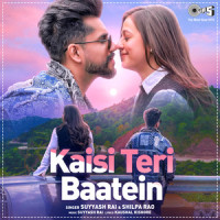 Kaisi Teri Baatein_Suyyash Rai,Shilpa Rao