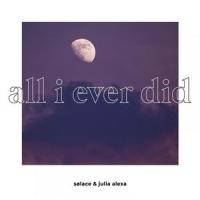 all i ever did_Sølace,Julia Alexa