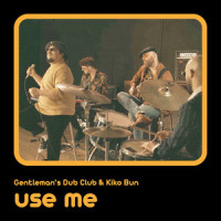 Use Me_Gentleman's Dub Club,Kiko Bun