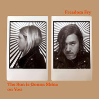 The Sun Is Gonna Shine on You_Freedom Fry,Marie Seyrat,Bruce Driscoll