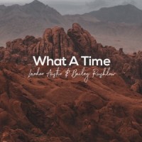What A Time_Landon Austin,Bailey Rushlow