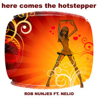 Here Comes the Hotstepper_Rob Nunjes,Nelio