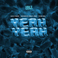 Yeah Yeah_1017 Eskimo,Yung Mal,HoodRich Pablo Juan,Gucci Mane