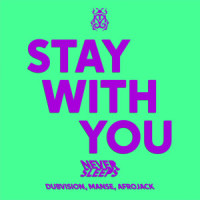 Stay With You_Never Sleeps,DubVision,Manse,Afrojack