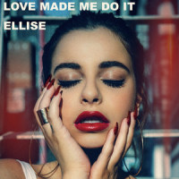 Love Made Me Do It_Ellise