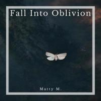 Fall Into Oblivion_Matty M.