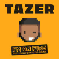 I'm On Fire(feat. MAAD & Keys the Prince)_Tazer,Maad,Keys the Prince