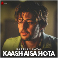 Kaash Aisa Hota_Darshan Raval