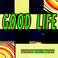 Born this Way_The Good Life