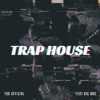 Trap House(feat. BIG MOE)_Too official,Big Moe
