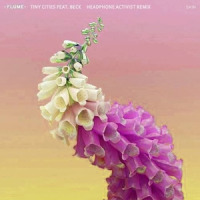Tiny Cities_Headphone Activist,Beck,Flume