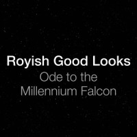 Ode to the Millennium Falcon_Royish Good Looks