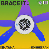 Brace It (feat. Ed Sheeran)_Ishawna,Ed Sheeran