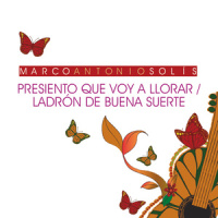 Presiento Que Voy A Llorar / Ladrón De Buena Suerte_Marco Antonio Solís