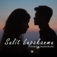 Sulit Lupakanmu_Nabila Maharani