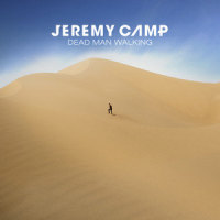 Dead Man Walking_Jeremy Camp