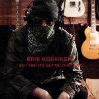 I Got You(To Get Me Through)_Erik Koskinen