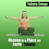 Heaven is a Place on Earth_Tabata Songs