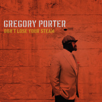 Don't Lose Your Steam_Gregory Porter