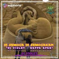 DJ SEMOGA DI SEMOGAKAN_DJ VIOLET,Raffa Affar