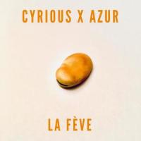 La fève (feat. Azur)_Cyrious,Azur