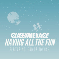 Having All The Fun_ClassyMenace,Shaun Jacobs