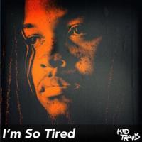 I'm So Tired_Kid Travis