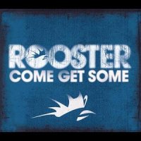 Come Get Some_Rooster