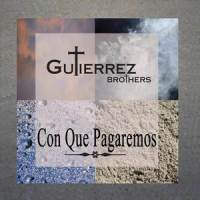 Con Que Pagaremos_Gutierrez Brothers,Hermanos Gutierrez