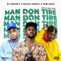 Man Don Tire(feat. Black Sherif & Yaw Kaay)_O2 Groovy,Black sherif,Yaw Kaay