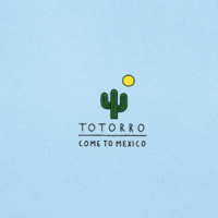 Come To Mexico_Totorro