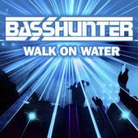 Walk on Water_Basshunter
