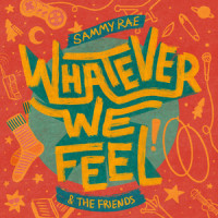 Whatever We Feel_Sammy Rae,The Friends