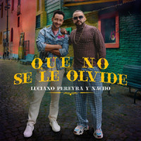 Que No Se Le Olvide_Luciano Pereyra,Nacho