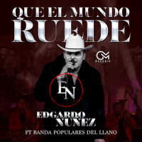 Que El Mundo Ruede, Amor a la Liguera_Edgardo Nuñez,Banda Los Populares Del Llano